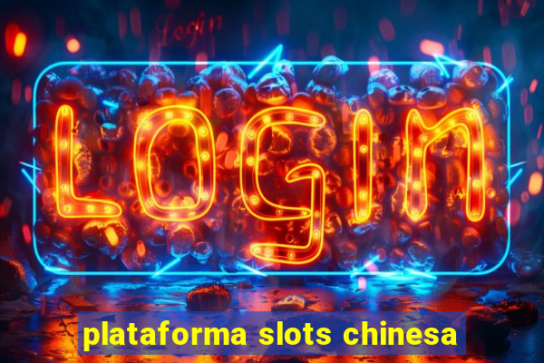 plataforma slots chinesa